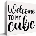 2D 1P "welcome To My Cube" Wooden Box Sign Funny Office Decor Coworker Gifts 5X5. Fixed Price $12.59.