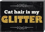 Prinz Cat Hair Is My Glitter Plaque - Measures 5" X 7" Tabletop Or Wall Mount. Fixed Price $19.95.